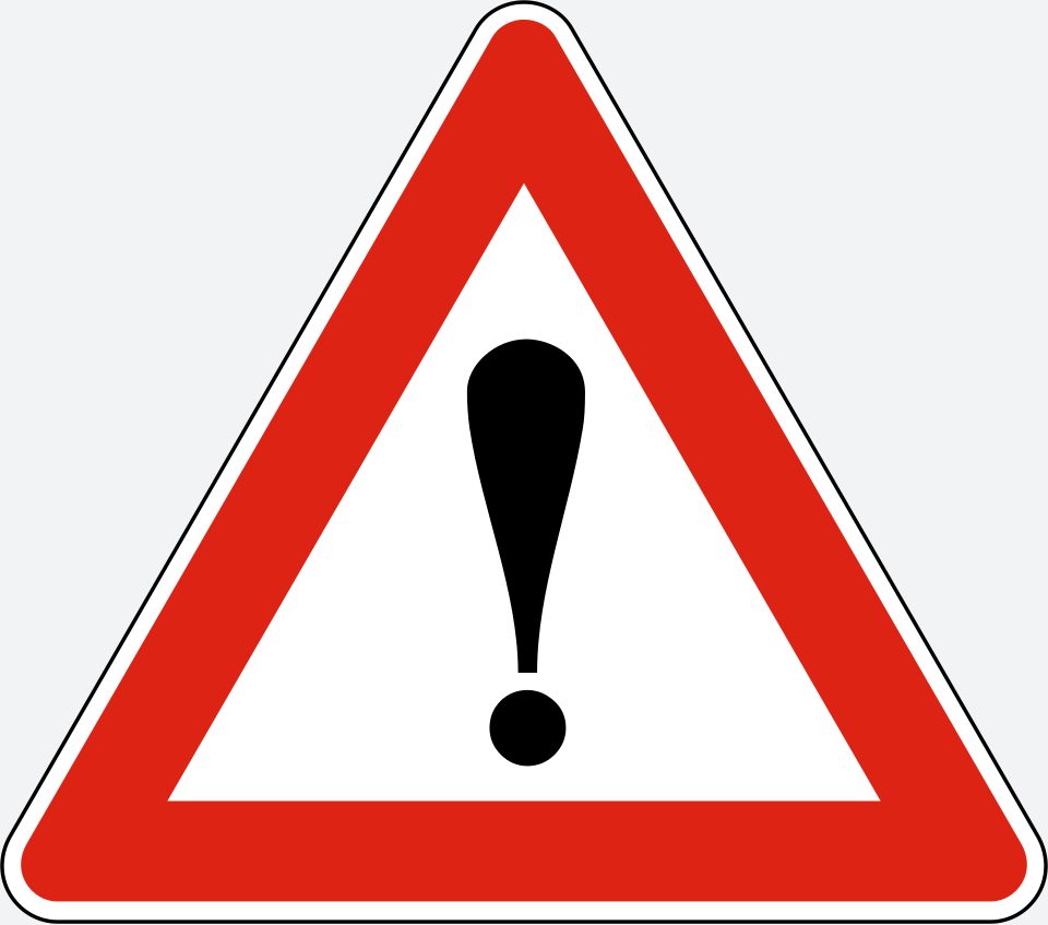 Red-bordered upright triangle; black exclamation mark.